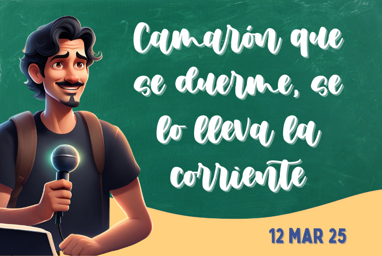 Camarón que se duerme, se lo lleva la corriente. – Pensando en alto #2