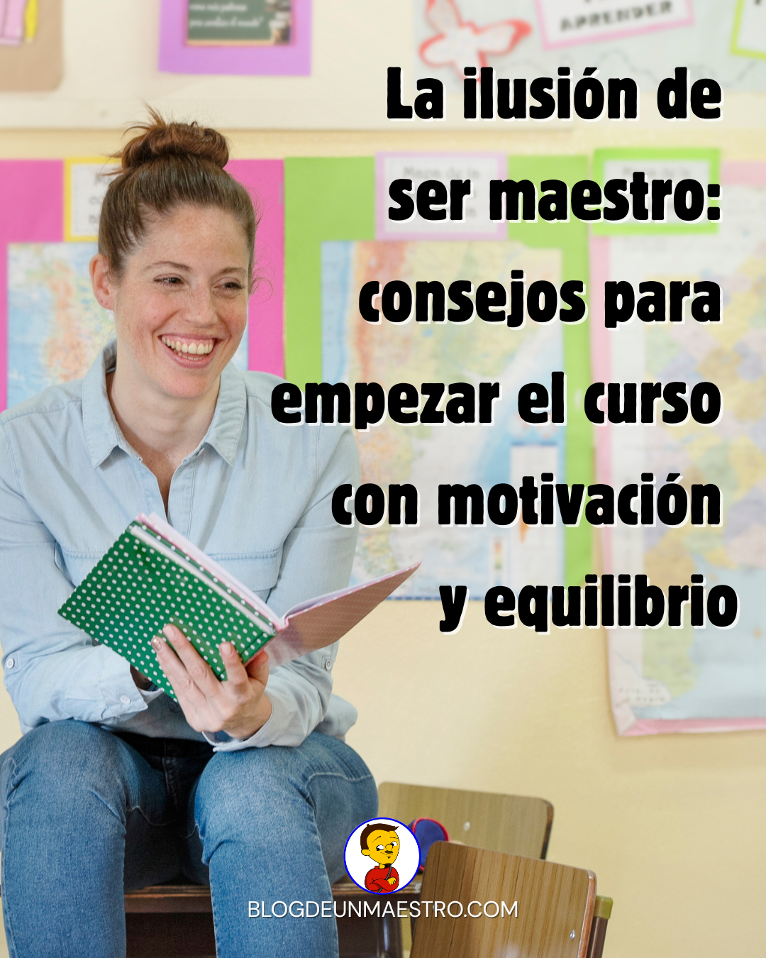 La ilusión de ser maestro: consejos para empezar el curso con motivación y equilibrio